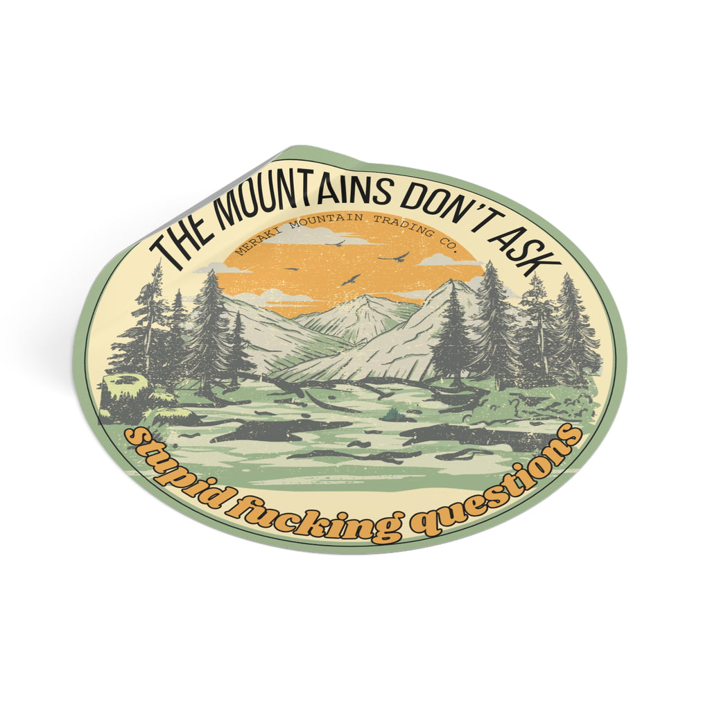 The Mountains Don’t Ask Stupid Questions Vinyl Sticker