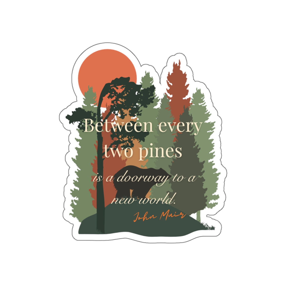 Between Every Two Pines Mountain Forest Die-Cut Sticker