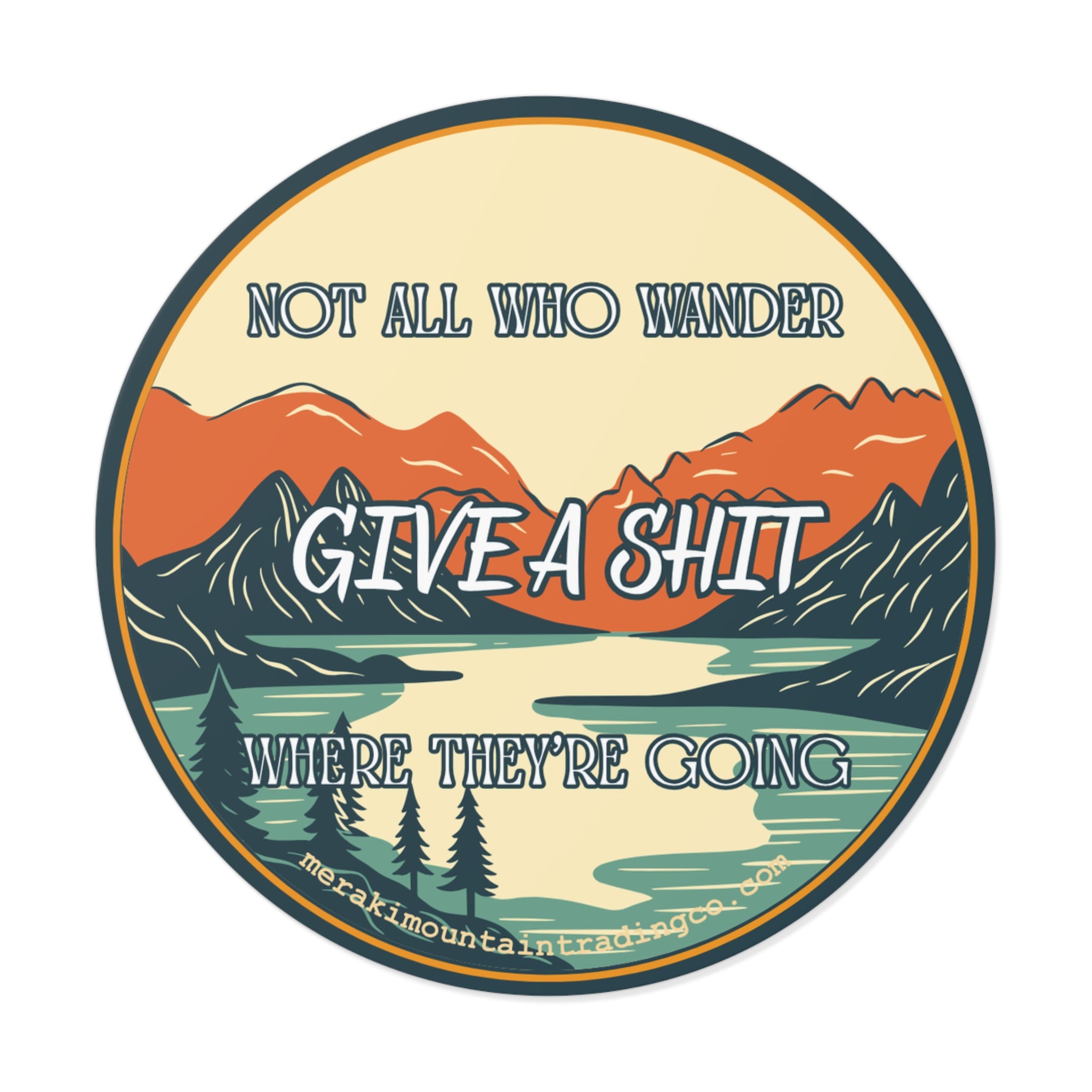 Not All Who Wander Give a Sh*t Where They're Going Vinyl Sticker
