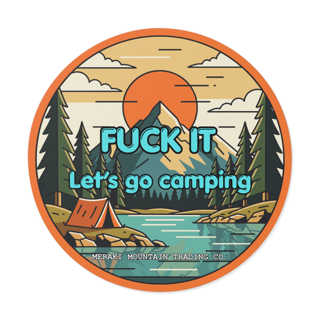 F*ck It, Let’s Go Camping Vinyl Sticker