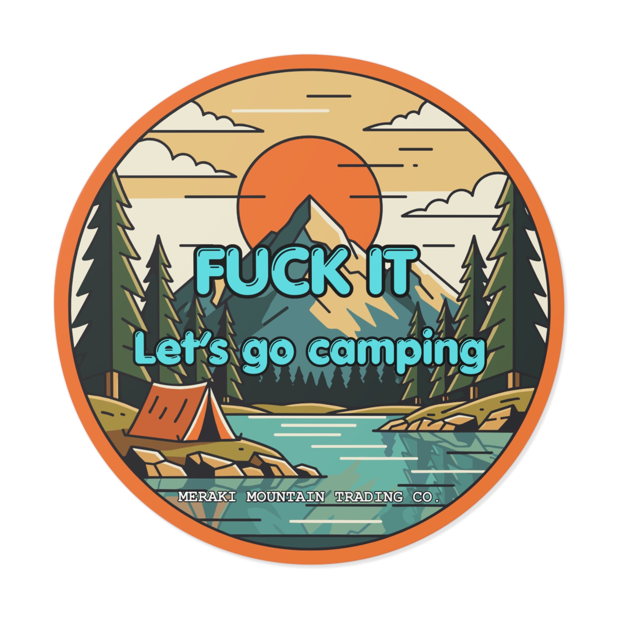 F*ck It, Let’s Go Camping Vinyl Sticker