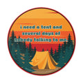 I Need a Tent and Several Days of Nobody Talking to Me Vinyl Sticker