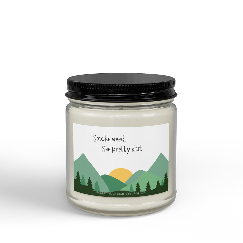 Smoke Weed. See Pretty Sh*t. Soy Candle