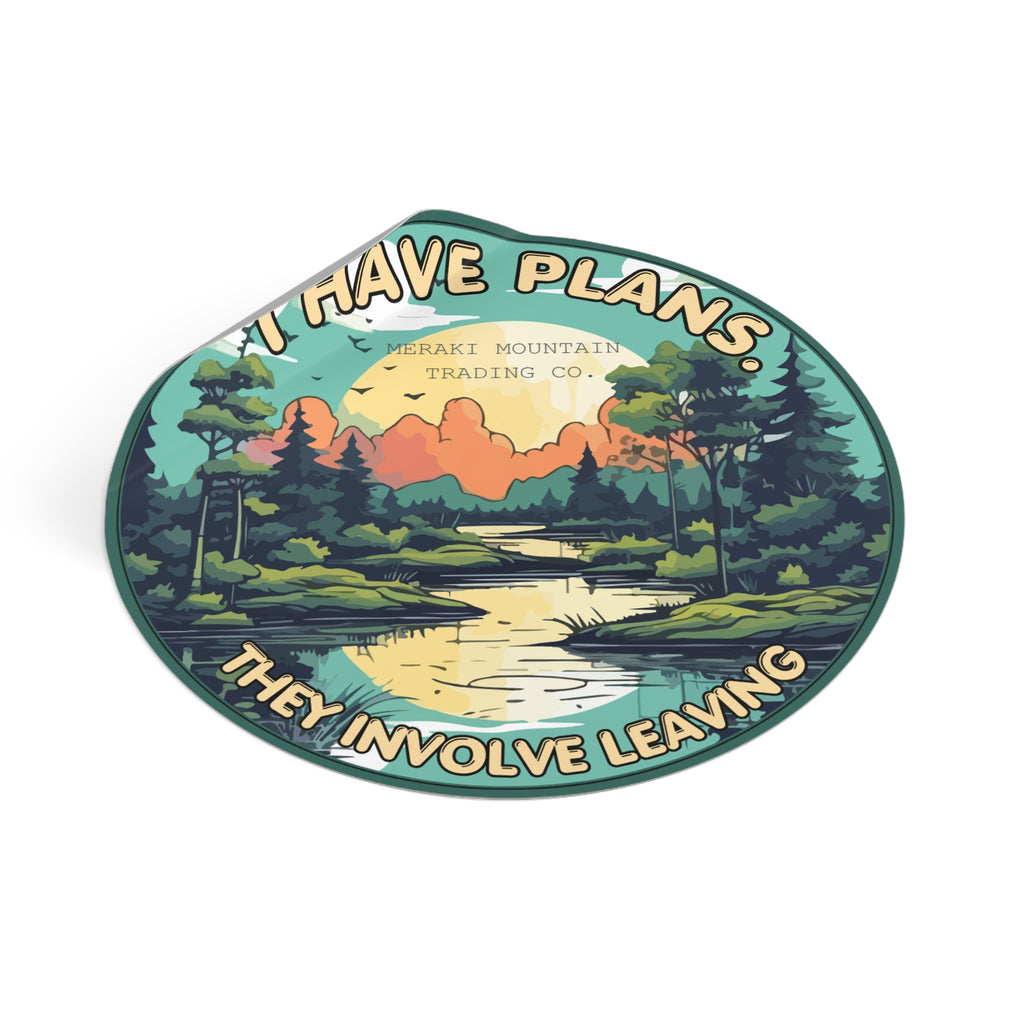 I Have Plans. They Involve Leaving. Vinyl Sticker