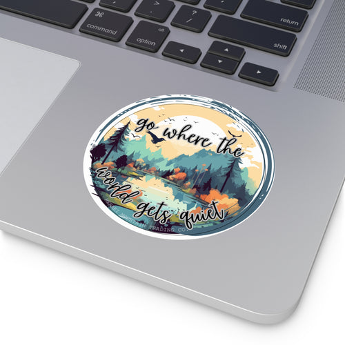Go Where the World Gets Quiet Vinyl Sticker