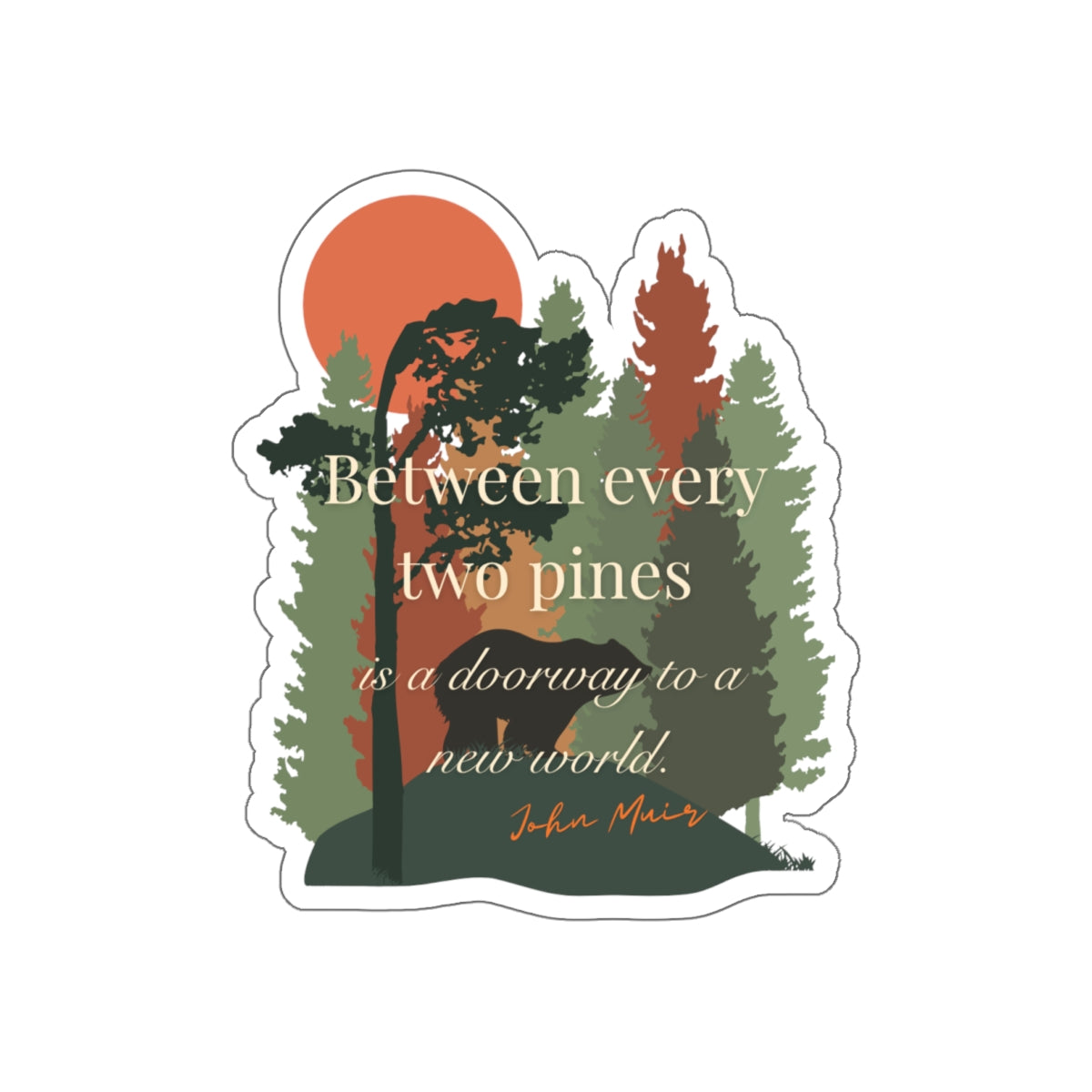 Between Every Two Pines Mountain Forest Die-Cut Sticker