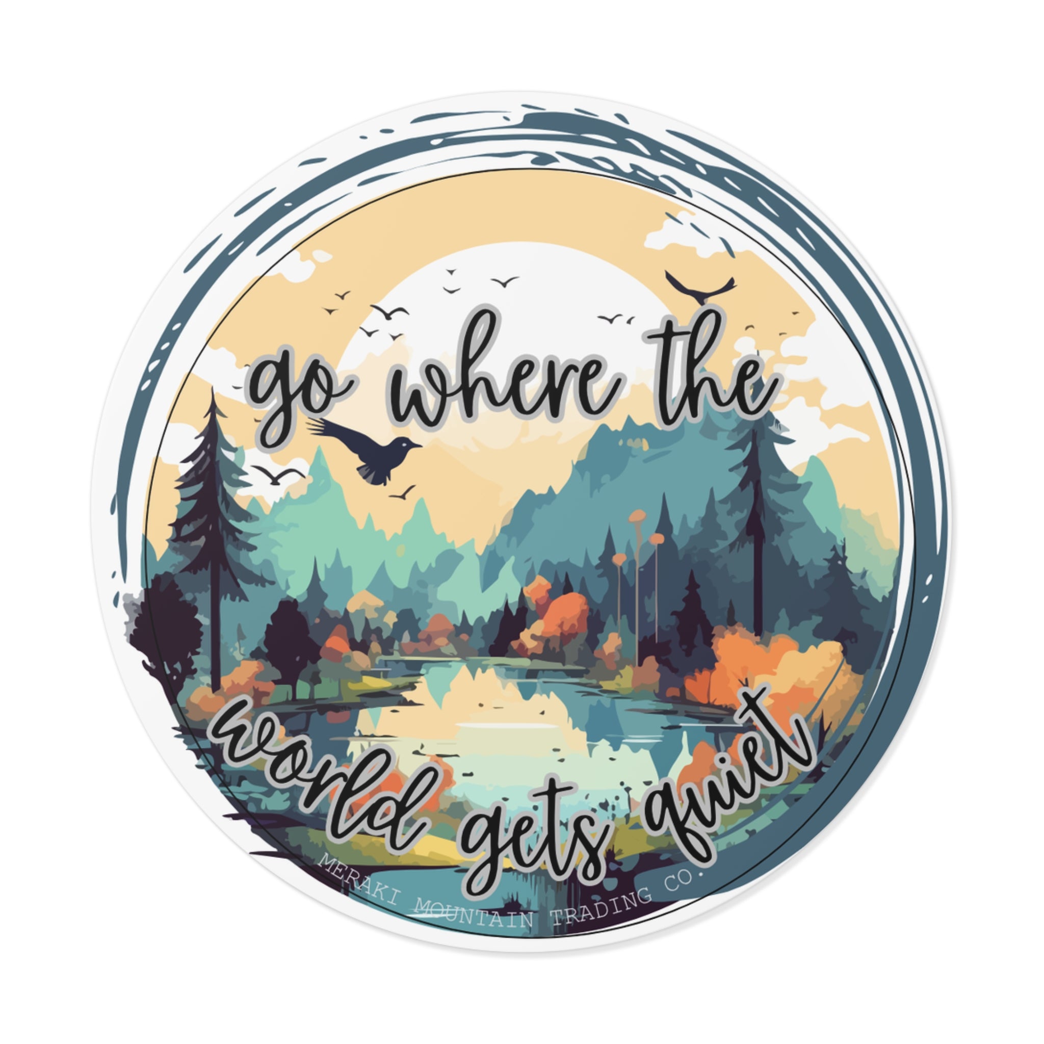 Go Where the World Gets Quiet Vinyl Sticker