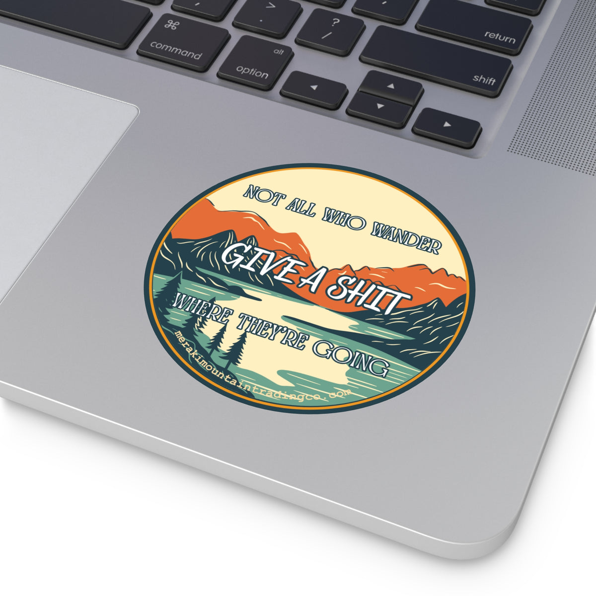 Not All Who Wander Give a Sh*t Where They're Going Vinyl Sticker