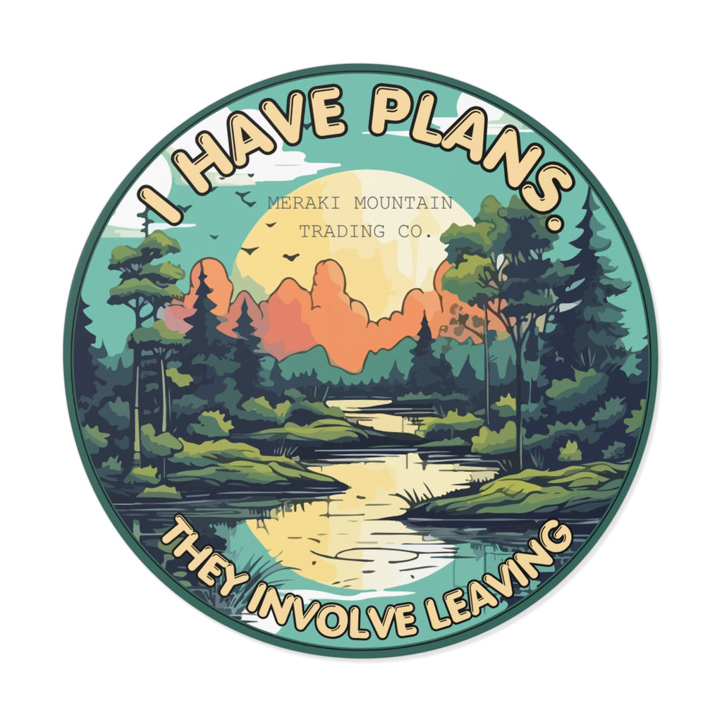 I Have Plans. They Involve Leaving. Vinyl Sticker
