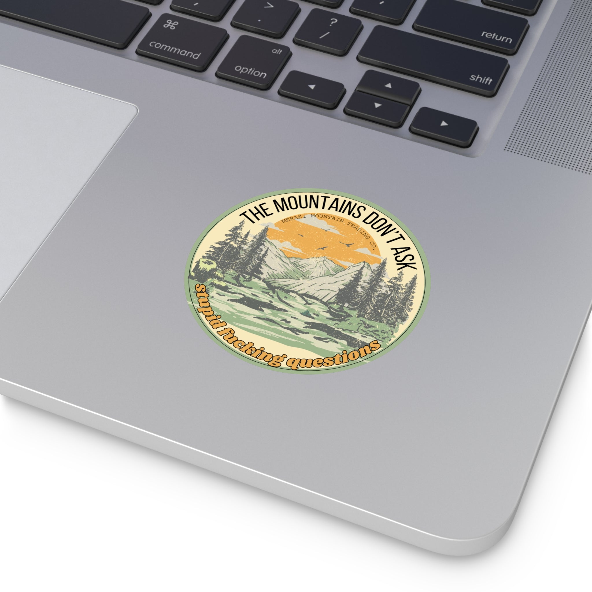 The Mountains Don’t Ask Stupid Questions Vinyl Sticker