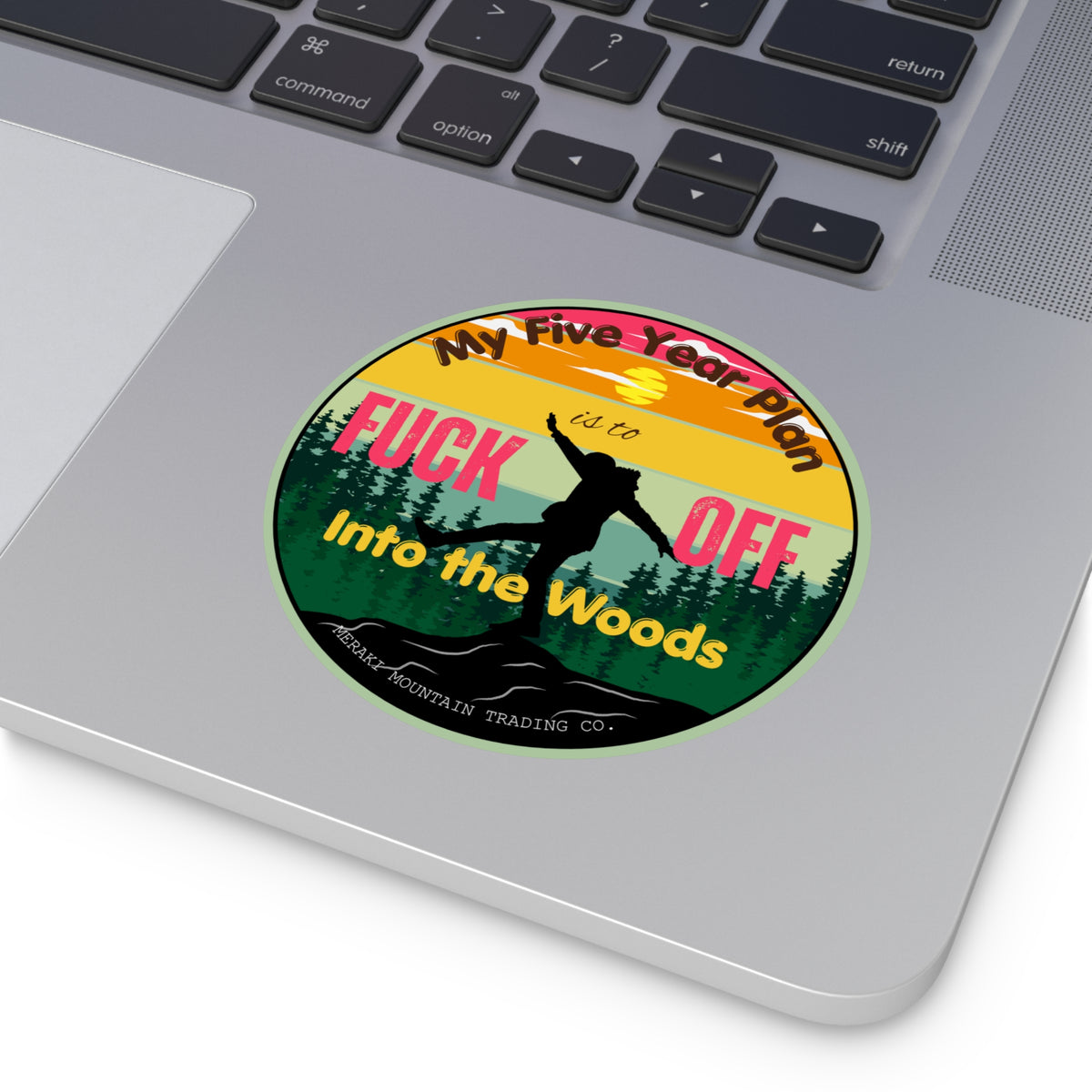 My Five Year Plan Is to F*ck Off Into the Woods Vinyl Sticker