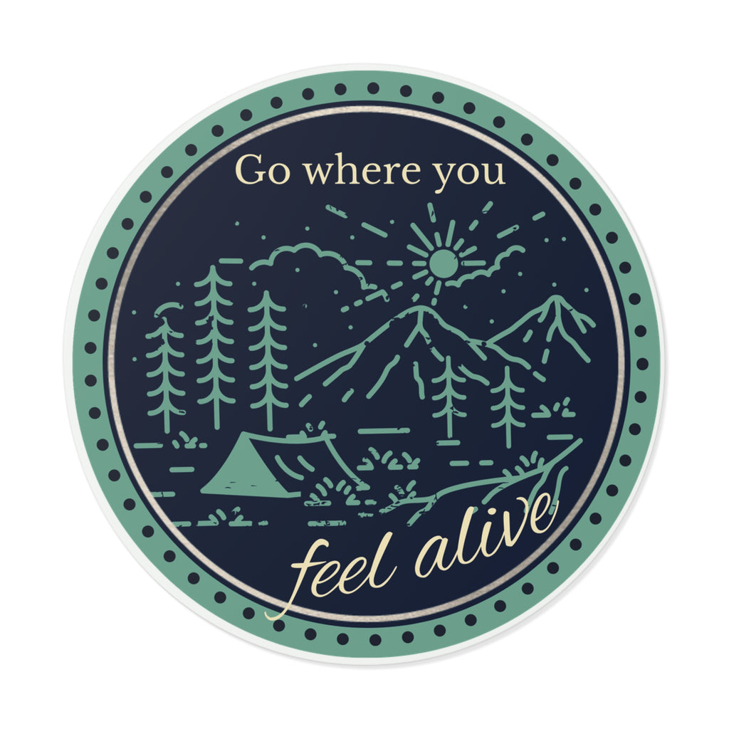Go Where You Feel Alive Round Vinyl Sticker