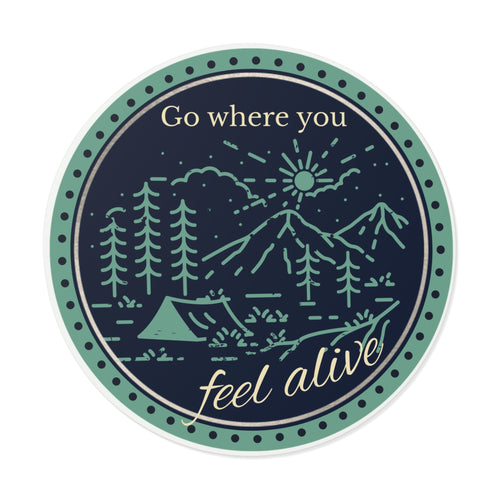 Go Where You Feel Alive Round Vinyl Sticker